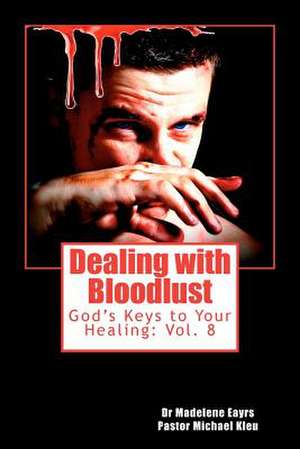 Dealing with Bloodlust de Madelene Eayrs