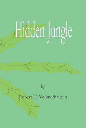 Hidden Jungle de Robert H. Vollmerhausen