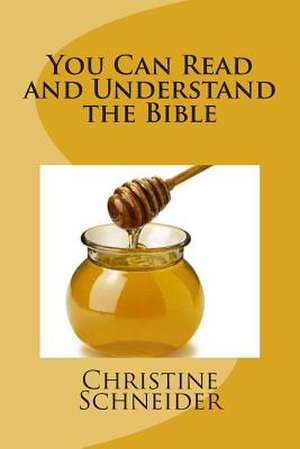 You Can Read and Understand the Bible de Mrs Christine Schneider