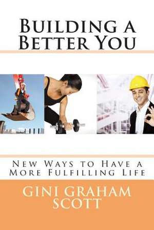 Building a Better You de Gini Graham Scott Phd