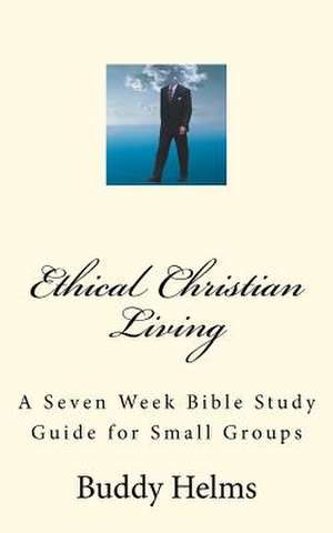 Ethical Christian Living de Buddy Helms