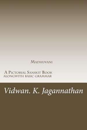 Madhuvani - A Pictorial Sanskrit Book Alongwith Basic Grammar de MR Vidwan Jagannathan K