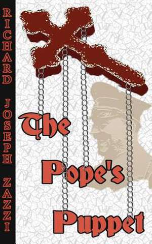 The Pope's Puppet de Richard Joseph Zazzi