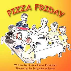 Pizza Friday de Linda Milanese Kerschner