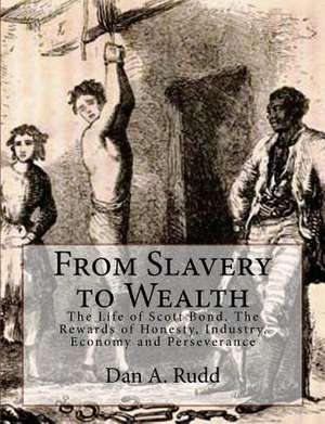 From Slavery to Wealth de Dan a. Rudd