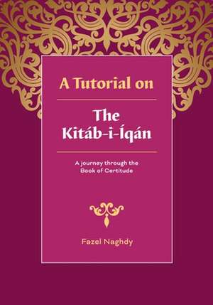 A Tutorial on the Kitab-I-Iqan de Fazel Naghdy