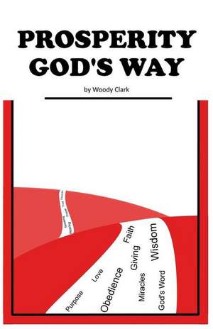 Prosperity God's Way de Woody Clark