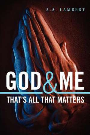 God and Me That's All That Matters de A. a. Lambert