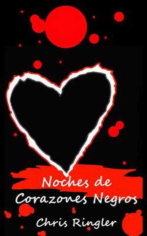 Noches de Corazones Negros de Chris Ringler