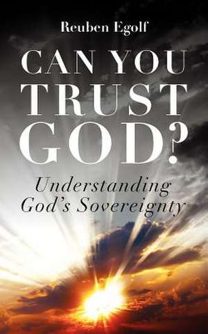 Can You Trust God? de Reuben Lane Egolf