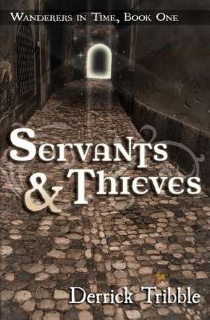 Servants and Thieves de Derrick Tribble