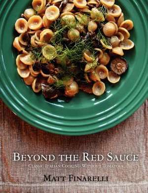 Beyond the Red Sauce de Matt Finarelli