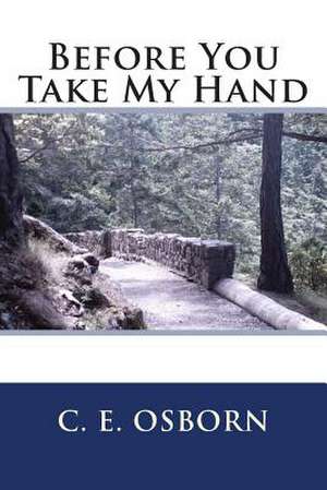 Before You Take My Hand de C. E. Osborn