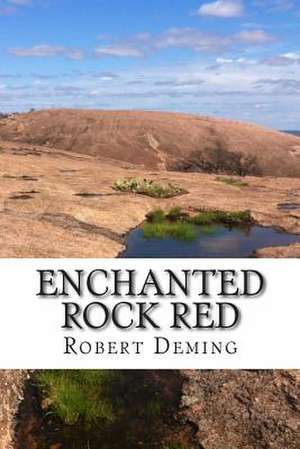 Enchanted Rock Red de Robert C. Deming