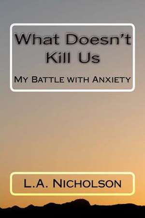 What Doesn't Kill Us de L. A. Nicholson