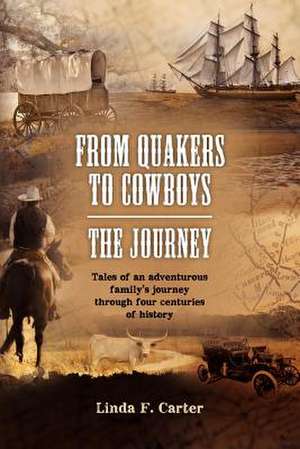 From Quakers to Cowboys-The Journey de Linda F. Carter