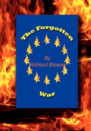 The Forgotten War de MR Richard D. Blease