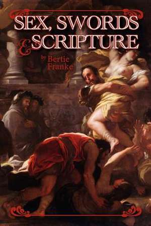 Sex, Swords & Scripture de Bertie Franke