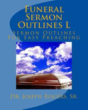 Funeral Sermon Outlines L de Sr. Sr. Dr Joseph R. Rogers