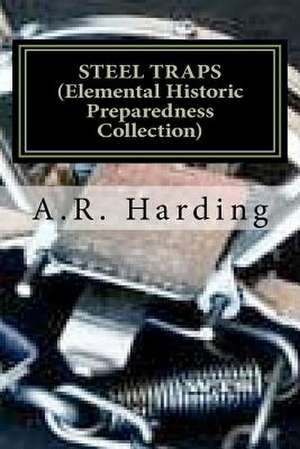 Steel Traps (Elemental Historic Preparedness Collection) de A. R. Harding