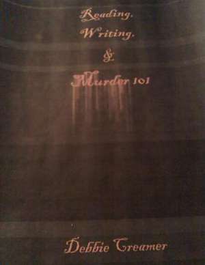 Reading, Writing, & Murder 101 de Mrs Debbie Creamer