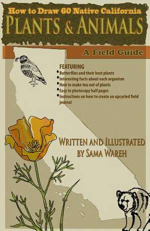 How to Draw 60 Native California Plants and Animals de Sama Wareh MS