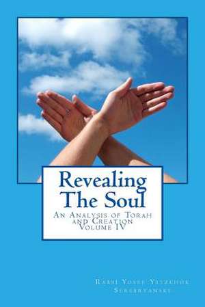 Revealing the Soul - Volume Four de Rabbi Yosef Yitzchok Serebryanski