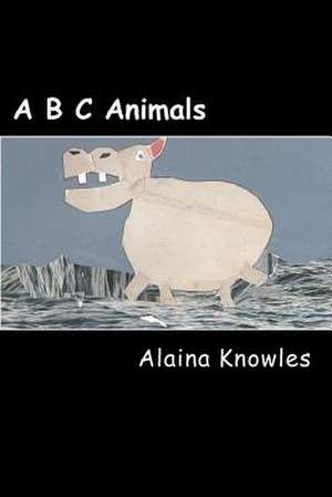 A B C Animals de Alaina Knowles