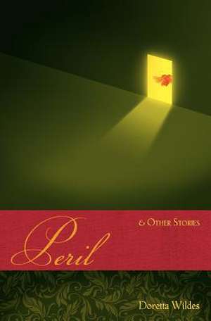 Peril & Other Stories de Doretta Wildes