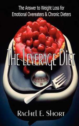 The Leverage Diet de Rachel E. Short