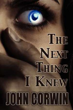 The Next Thing I Knew de John Corwin