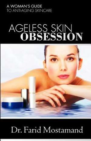 Ageless Skin Obsession de Farid Mostamand