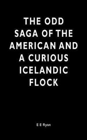 The Odd Saga of the American and a Curious Icelandic Flock de E. E. Ryan