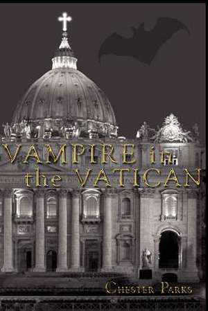 Vampire in the Vatican de Chester D. Parks