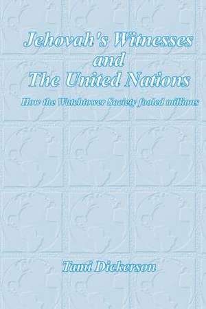 Jehovah's Witnesses and the United Nations de Tami Dickerson