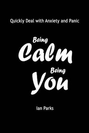 Being Calm Being You de Ian Parks