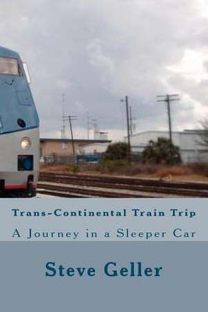 Trans-Continental Train Trip de MR Steve Geller