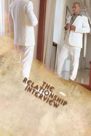 The Relationship Interview de Rosslyn a. Martinez