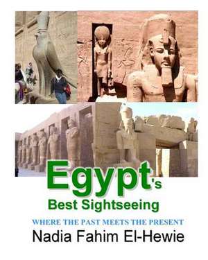 Egypt's Best Sightseeing de Nadia Fahim El-Hewie