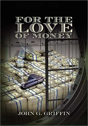 For the Love of Money: What Happens to Soul at the Time of Death de MR John G. Griffin