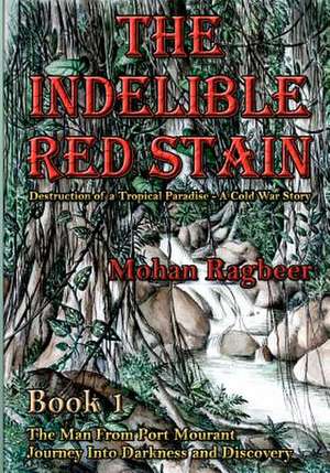 The Indelible Red Stain de Dr Mohan Ragbeer