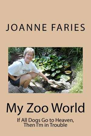 My Zoo World de Joanne Faries