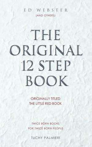 The Original 12 Step Book de Ed Webster