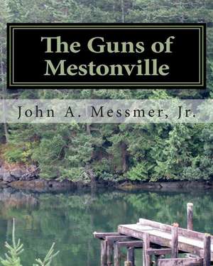 The Guns of Mestonville de Jr. MR John a. Messmer