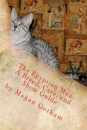 The Egyptian Mau de Megan S. Gotham