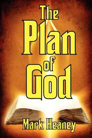 The Plan of God de Mark Heaney