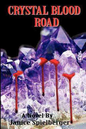 Crystal Blood Road de MS Janice Spielberger