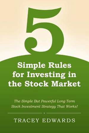 5 Simple Rules for Investing in the Stock Market de Tracey Edwards