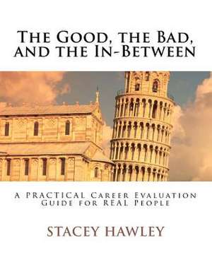 The Good, the Bad, and the In-Between de Stacey Hawley