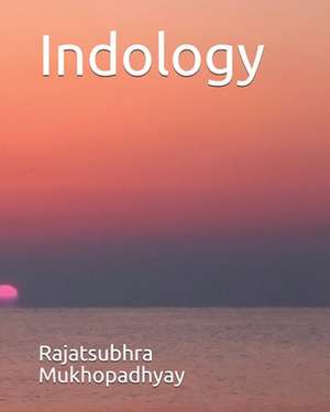 Indology de Mukhopadhyay M. D., Dr Rajatsubhra